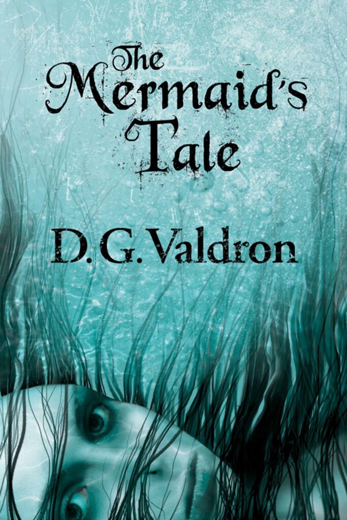 cover of The Mermaid's Tale by D. G. Valdron -- a sad looking worman's face looking through seaweed underwater